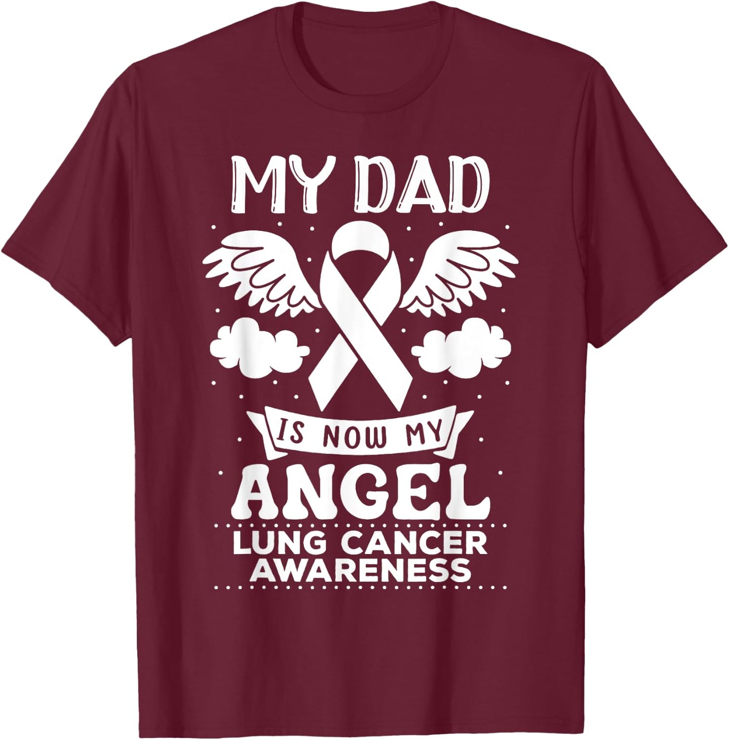 My Dad is Now My Angel Lung Cancer Awareness Memorial T-Shirt - T-Shirt | Maroon
