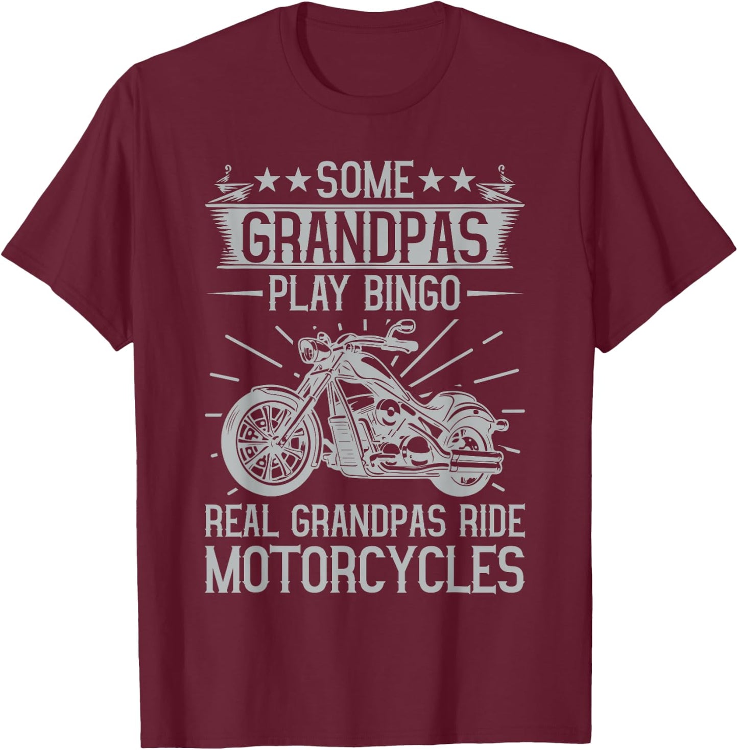 Some Grandpas Play Bingo Real Grandpas Ride Motorcycles T-Shirt - T-Shirt | Maroon