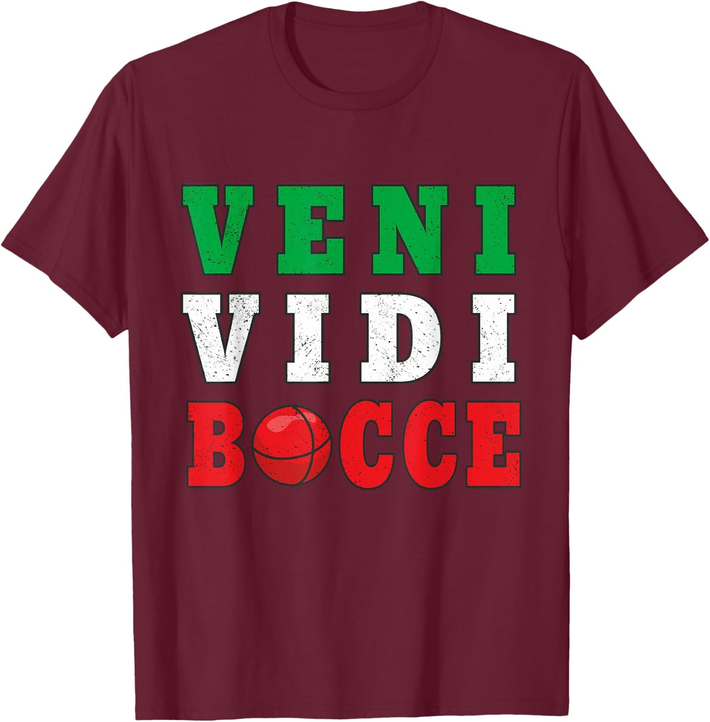 Bocce Veni Vidi Bocce Funny Bocce Player T-Shirt - T-Shirt | Maroon