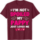 I'm Not Spoiled My Pappy Just Loves Me Granddaughter Girls T-Shirt - T-Shirt | Maroon