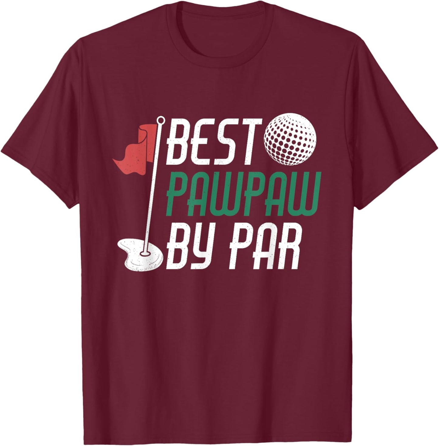 Best Pawpaw By Par Gift Father's Day Pawpaw Golf Golfing T-Shirt - T-Shirt | Maroon