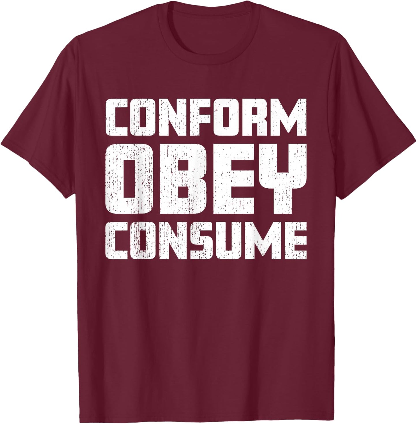 Conform Obey Consume Worn Style Dystopian T-Shirt - T-Shirt | Maroon