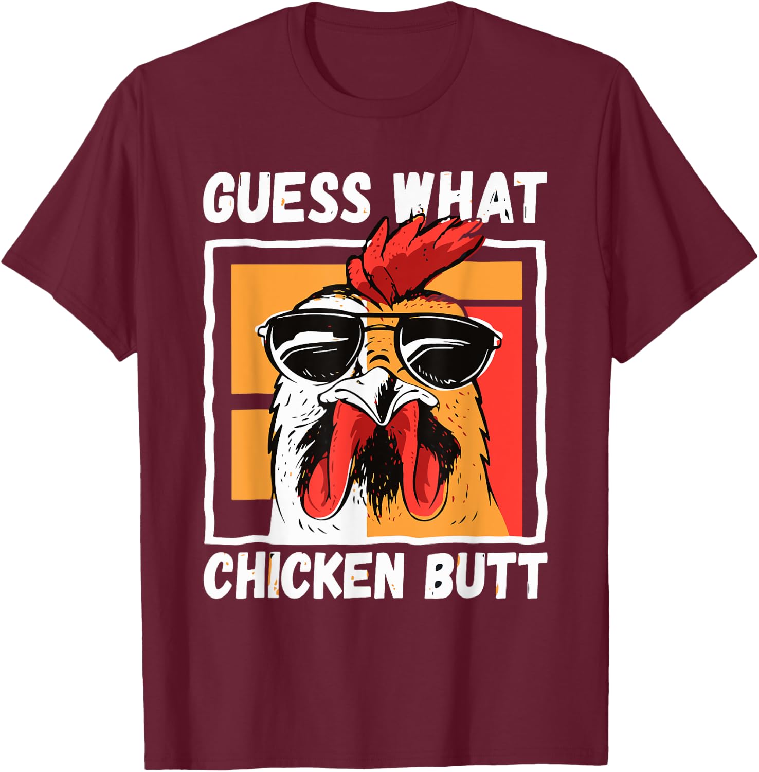 Guess What Chicken Butt Chicken Meme Chicken Mom Chicken Dad T-Shirt - T-Shirt | Maroon