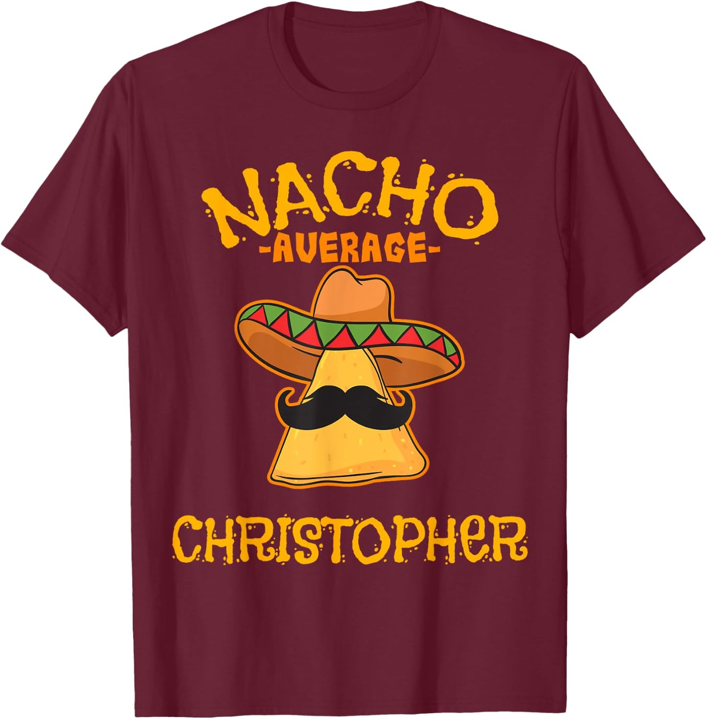 Nacho Average Christopher Personalized Name Funny Taco T-Shirt - T-Shirt | Maroon