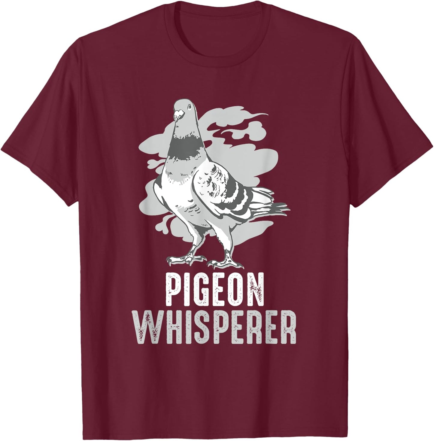 Pigeon Whisperer Funny Bird Gift Pigeon Lover T-Shirt - T-Shirt | Maroon