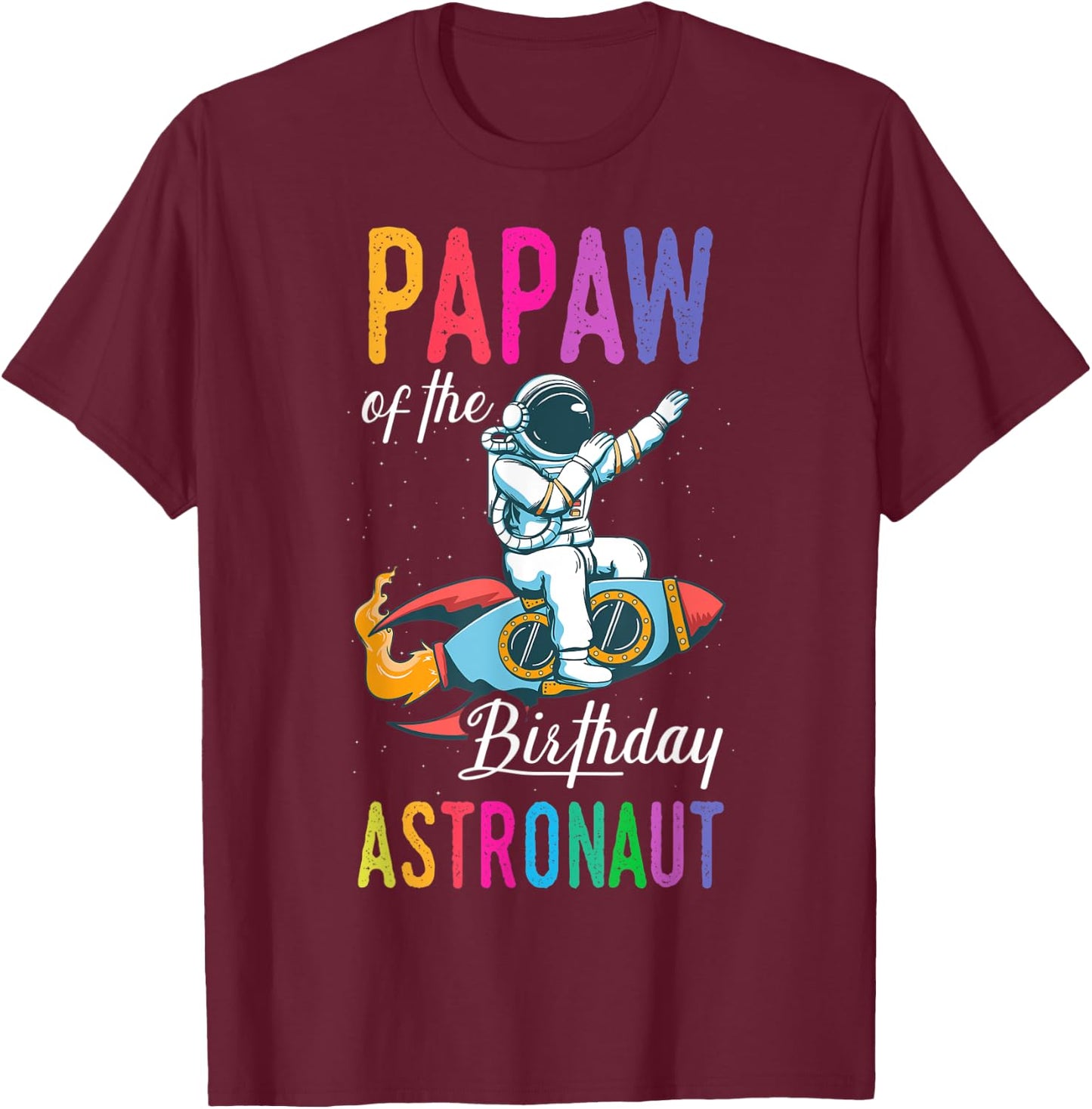 Papaw Of The Birthday Astronaut Space Bday Party Celebration T-Shirt - T-Shirt | Maroon