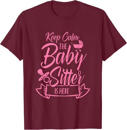 Keep Calm The Babysitter Is Here Daycare Provider Babysit T-Shirt - T-Shirt | Maroon