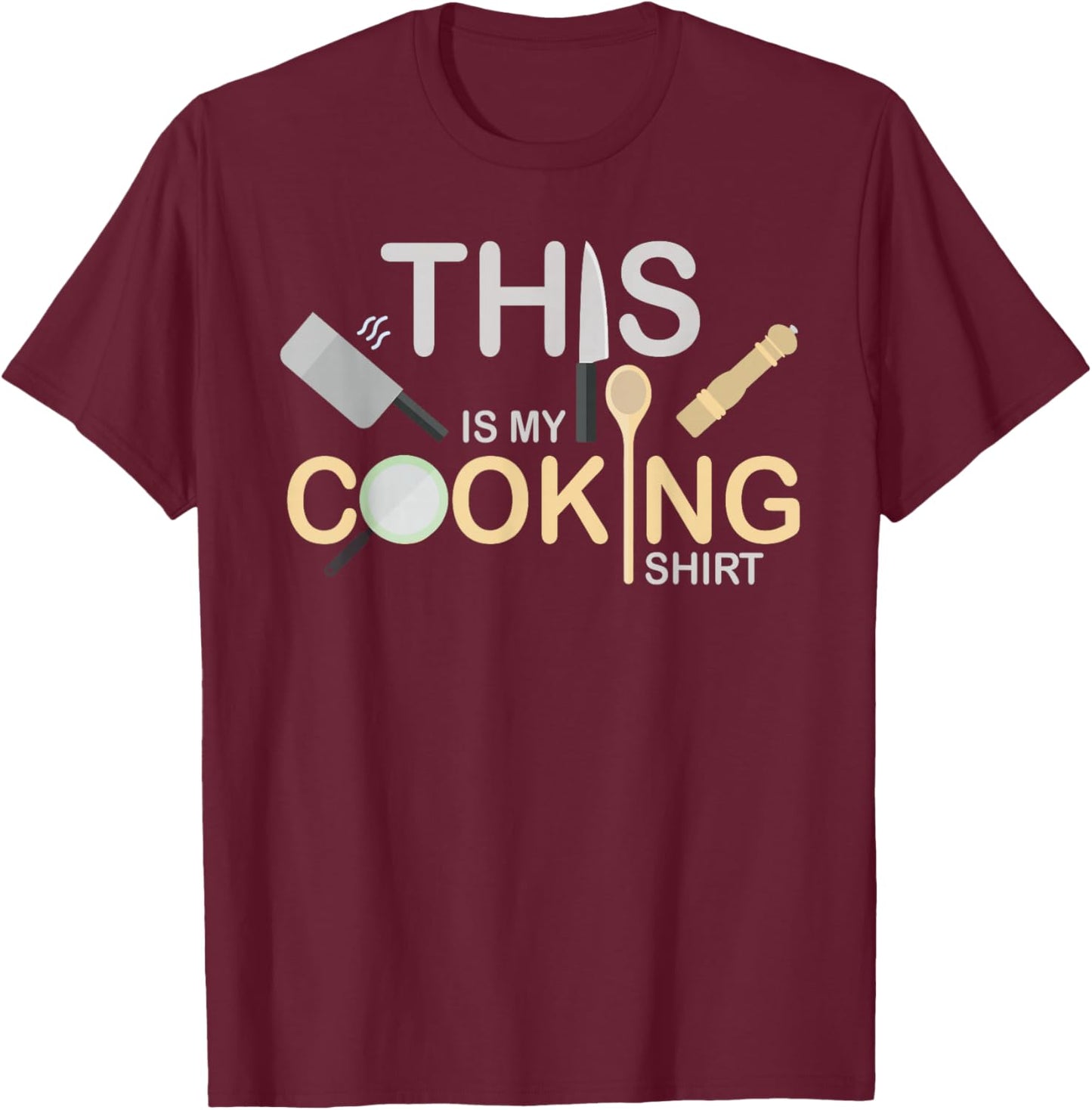 This Is My Cooking Shirt Cooking Culinary Art Food Chef T-Shirt - T-Shirt | Maroon