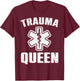 Funny Trauma Queen Art For Paramedic Women EMT Lover Girls T-Shirt - T-Shirt | Maroon
