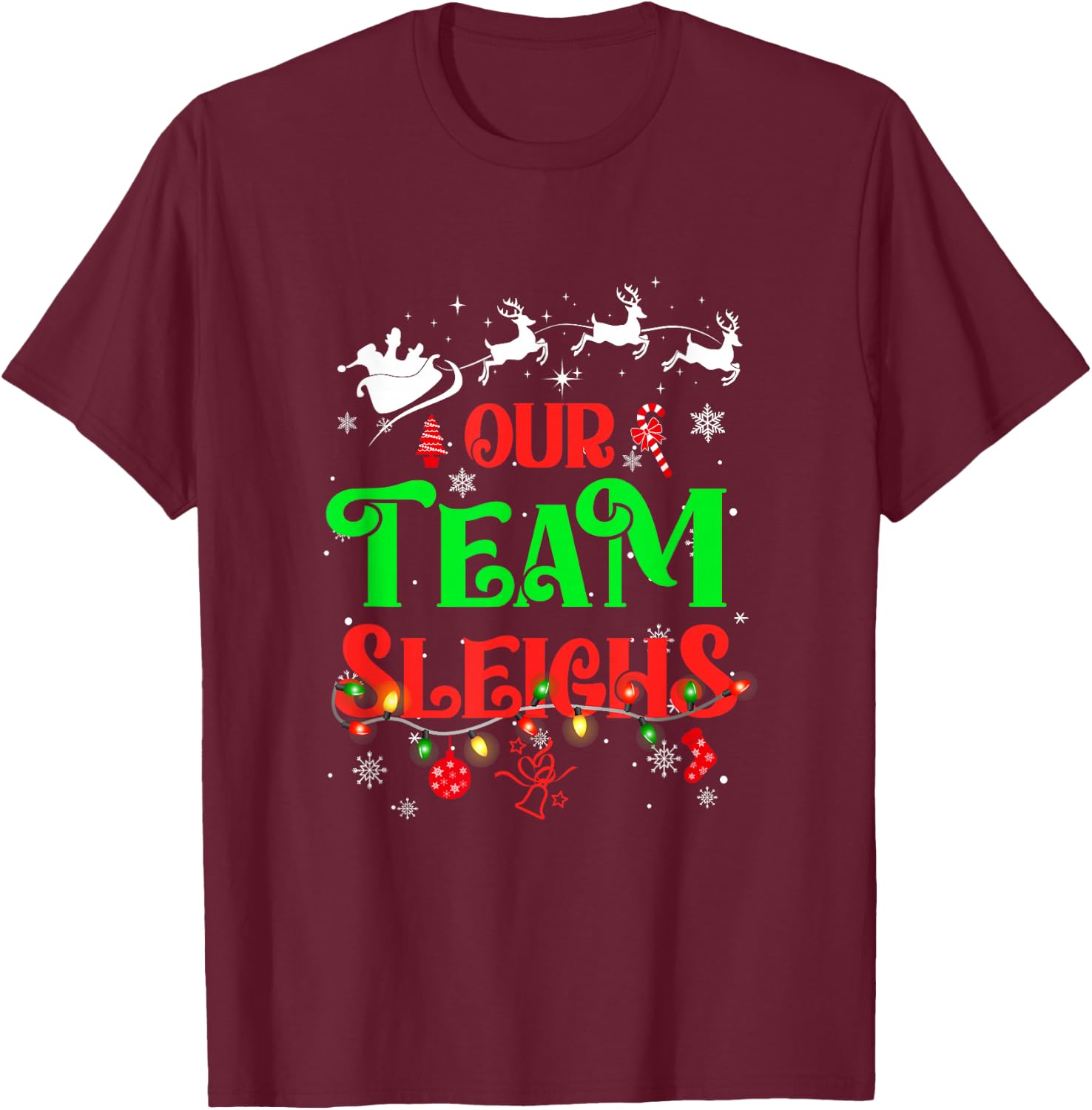 Our Team Sleighs Christmas Reindeers Santas Workers Office T-Shirt - T-Shirt | Maroon