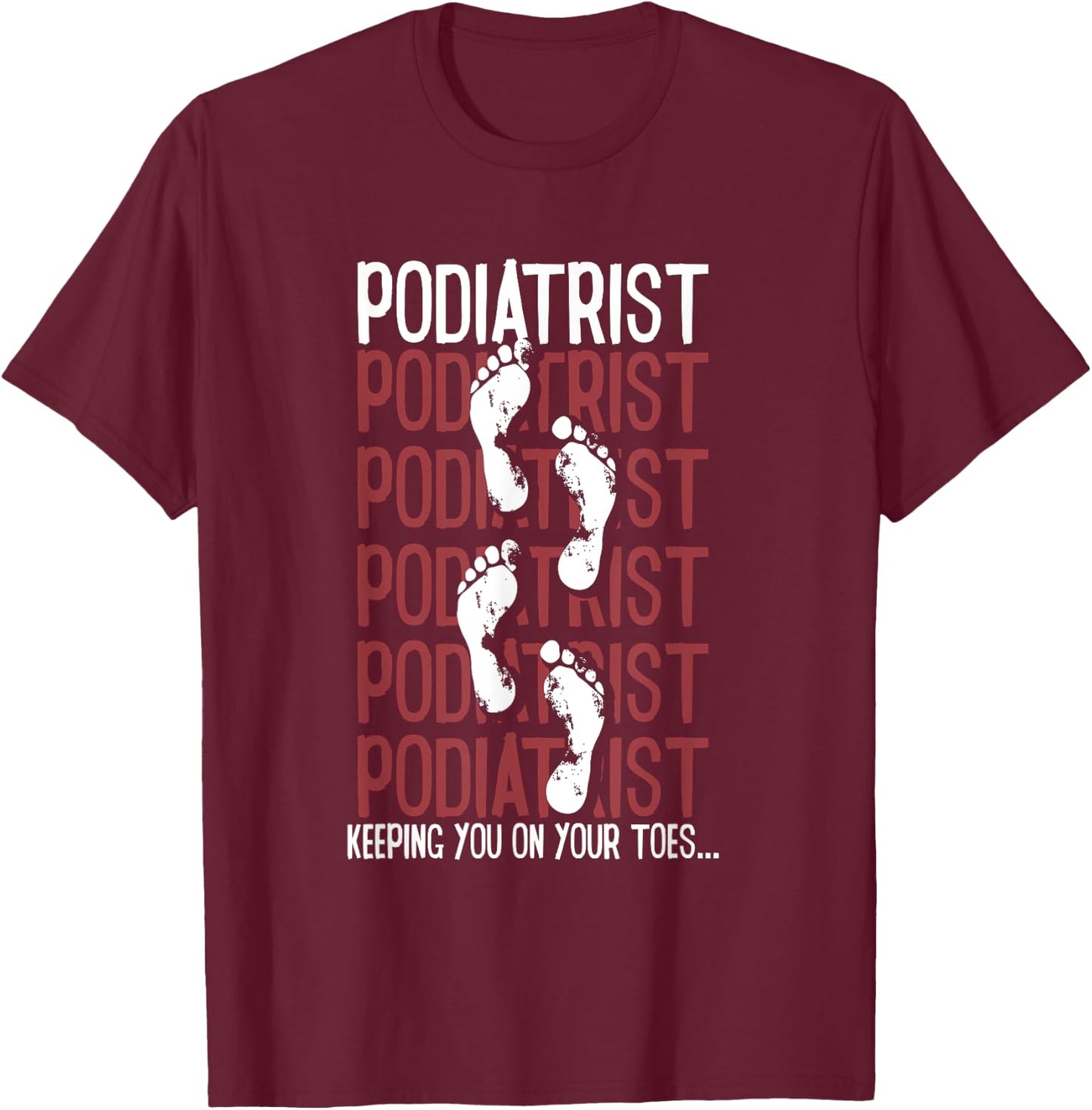 Podiatrist | Podiatry Medicine | Foot Doctor T-Shirt - T-Shirt | Maroon