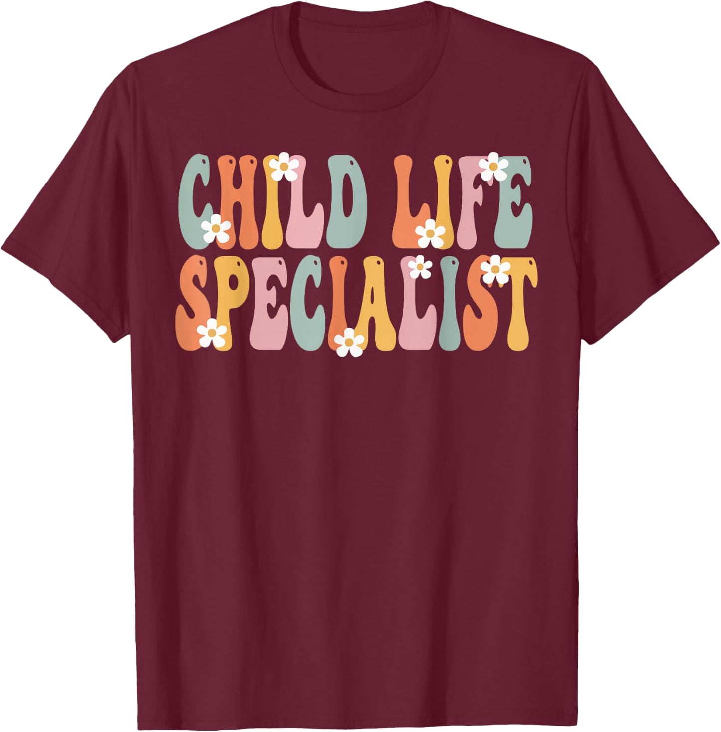 Child Life Specialist Week Groovy Appreciation Day T-Shirt - T-Shirt | Maroon