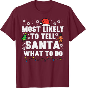 Christmas Likely Tell Santa What To Do Xmas Family Women Men T-Shirt - T-Shirt | Maroon