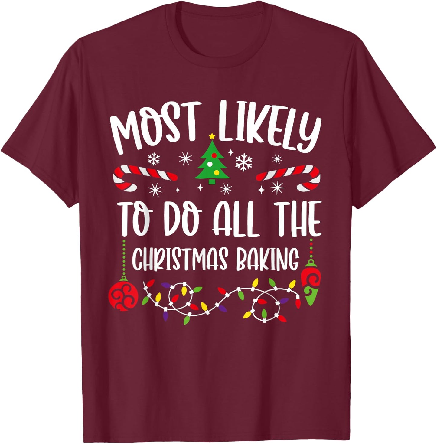 Most Likely to Christmas Baking XMAS Family Matching T-Shirt - T-Shirt | Maroon