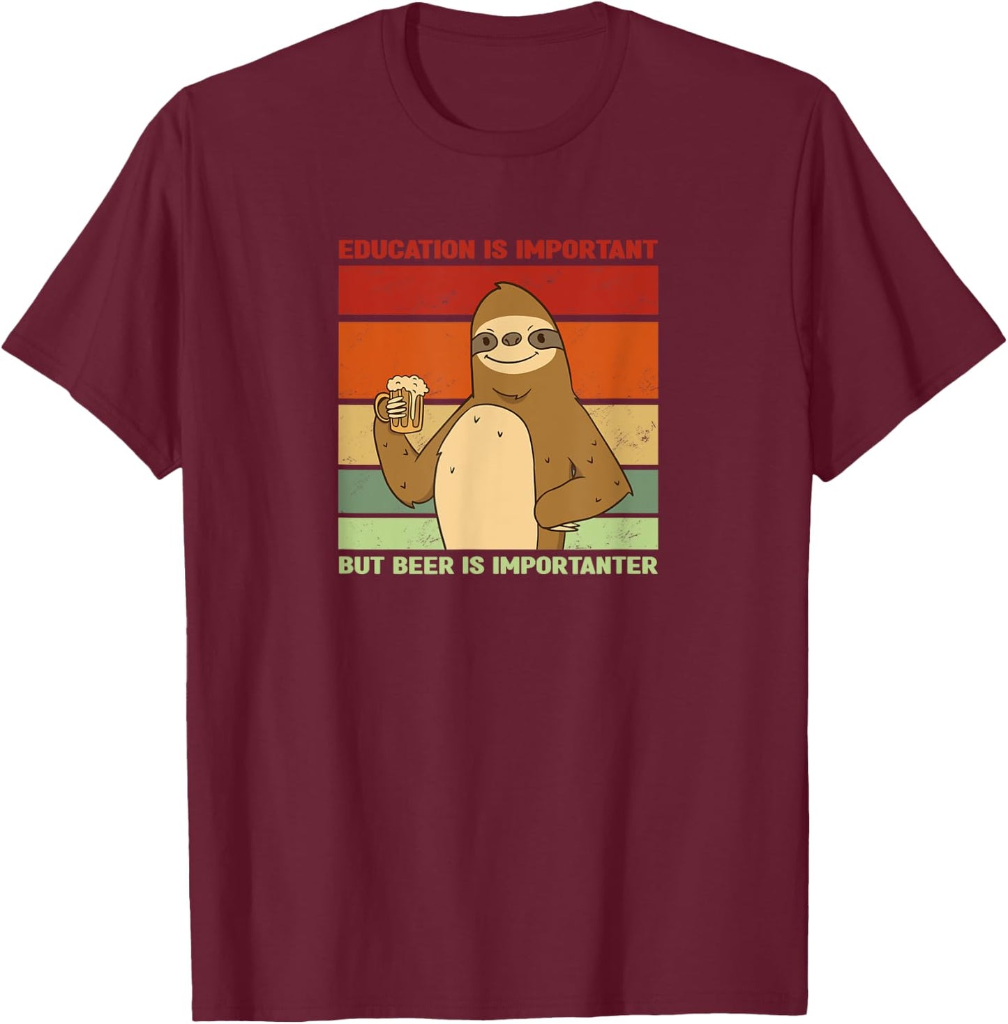 Education is important, but Beer is importanter | sloth T-Shirt - T-Shirt | Maroon