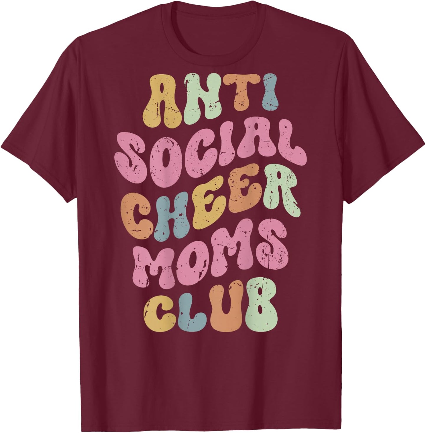 Anti Social Cheer Moms Club Funny Mom Saying Retro Groovy T-Shirt - T-Shirt | Maroon