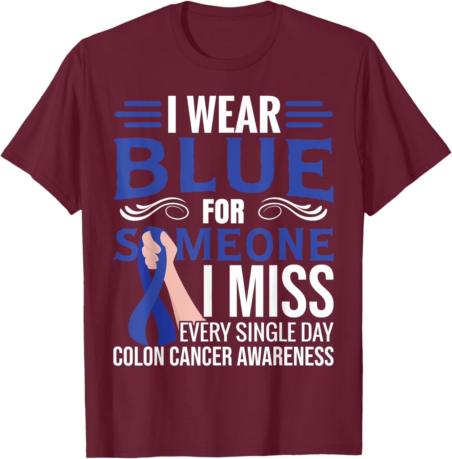 I Wear Blue | Blue Ribbon | Colon Cancer T-Shirt - T-Shirt | Maroon