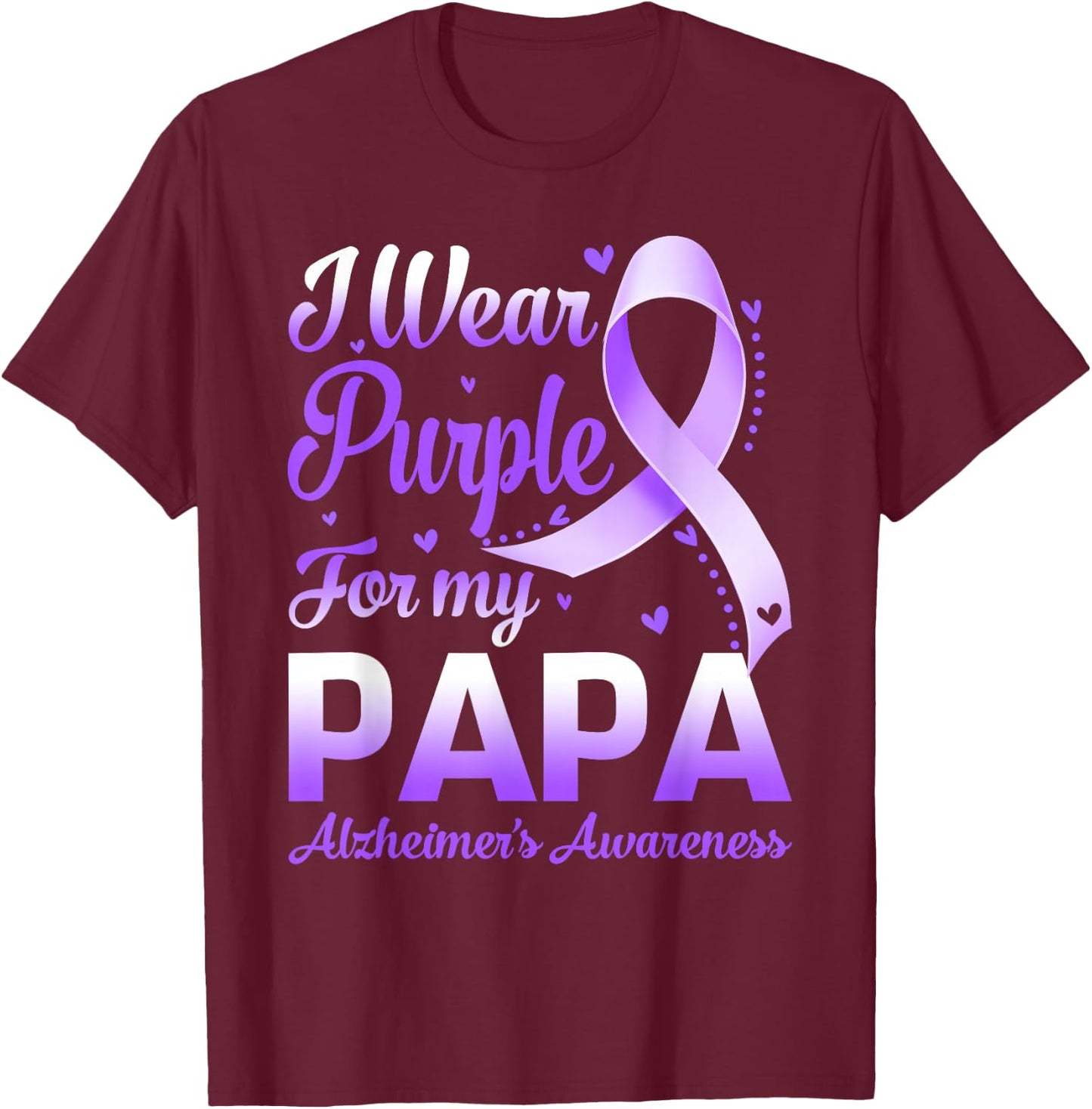 I Wear Purple For My Papa Alzheimer's Awareness Ribbon T-Shirt - T-Shirt | Maroon