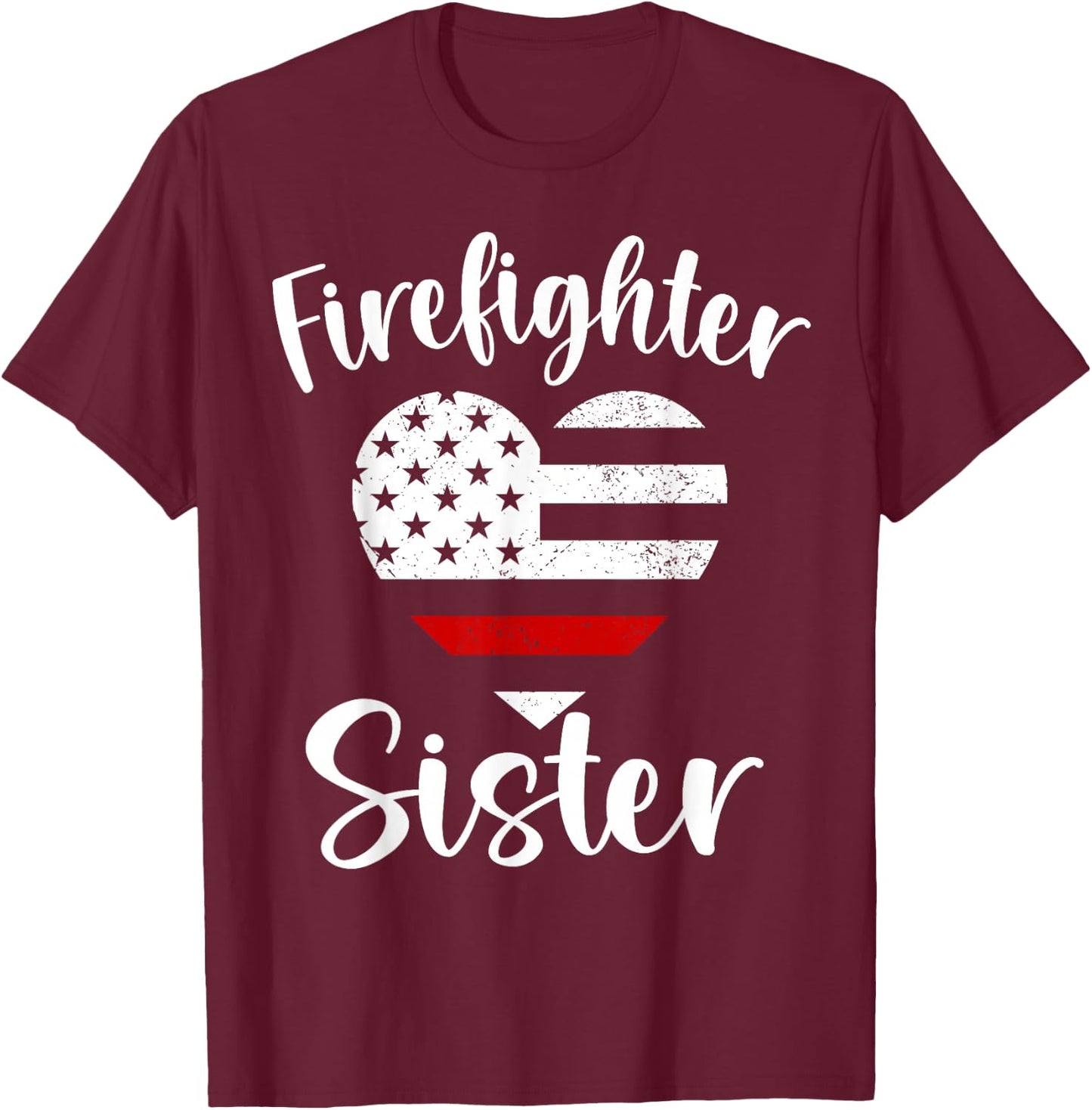 Firefighter Sister Proud Firefighter Family USA American T-Shirt - T-Shirt | Maroon