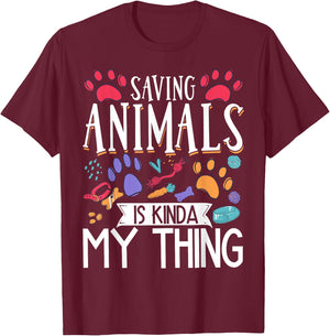 Saving Animals Is Kinda My Thing T-Shirt - T-Shirt | Maroon