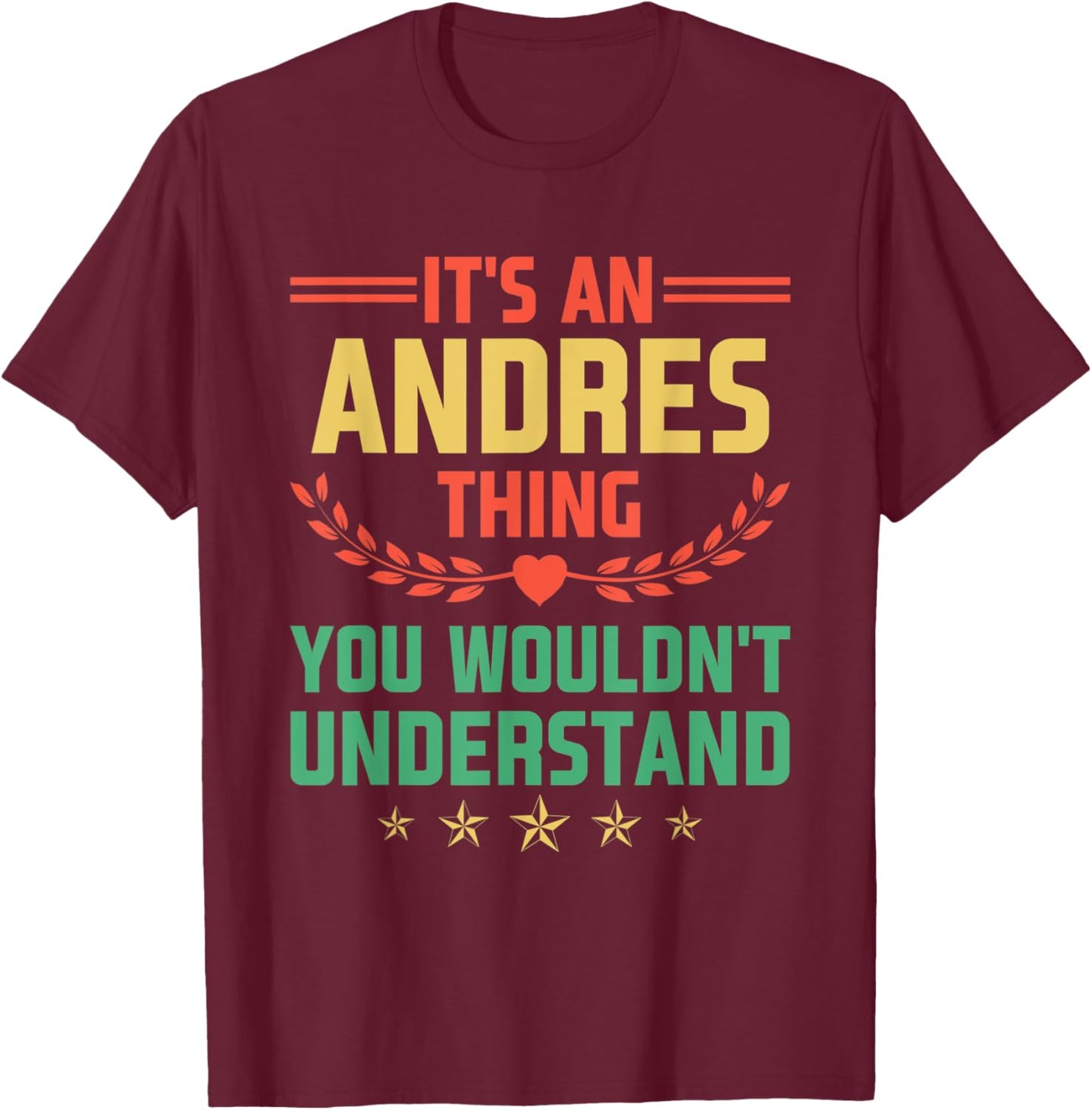 It's an Andres Thing You Wouldn't Understand Funny Name T-Shirt - T-Shirt | Maroon