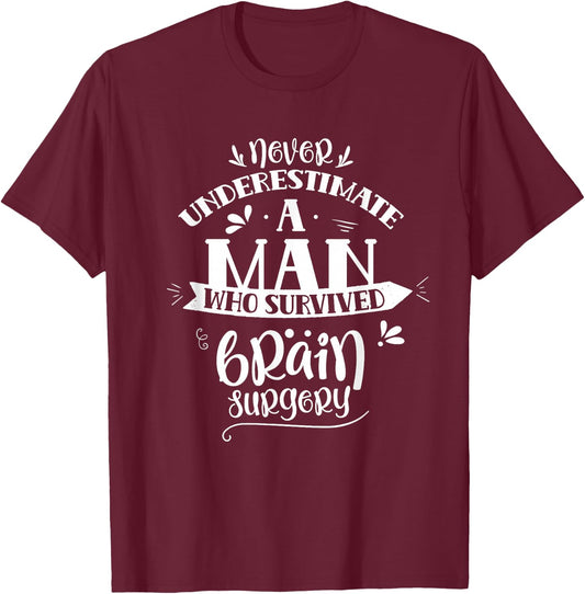 Man Who Survived Brain Surgery Tumor Aneurysm Patient T-Shirt - T-Shirt | Maroon