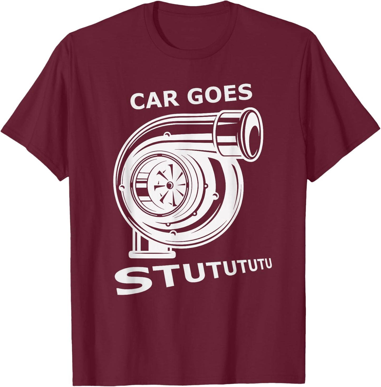 Car goes "Stutututu" car guy turbo flutter mechanic gearhead T-Shirt - T-Shirt | Maroon