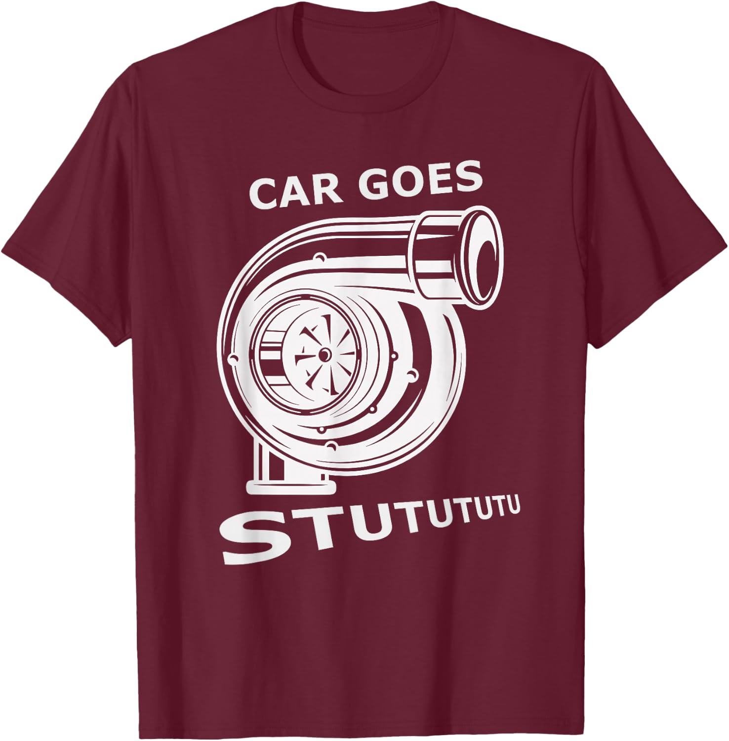 Car goes "Stutututu" car guy turbo flutter mechanic gearhead T-Shirt - T-Shirt | Maroon