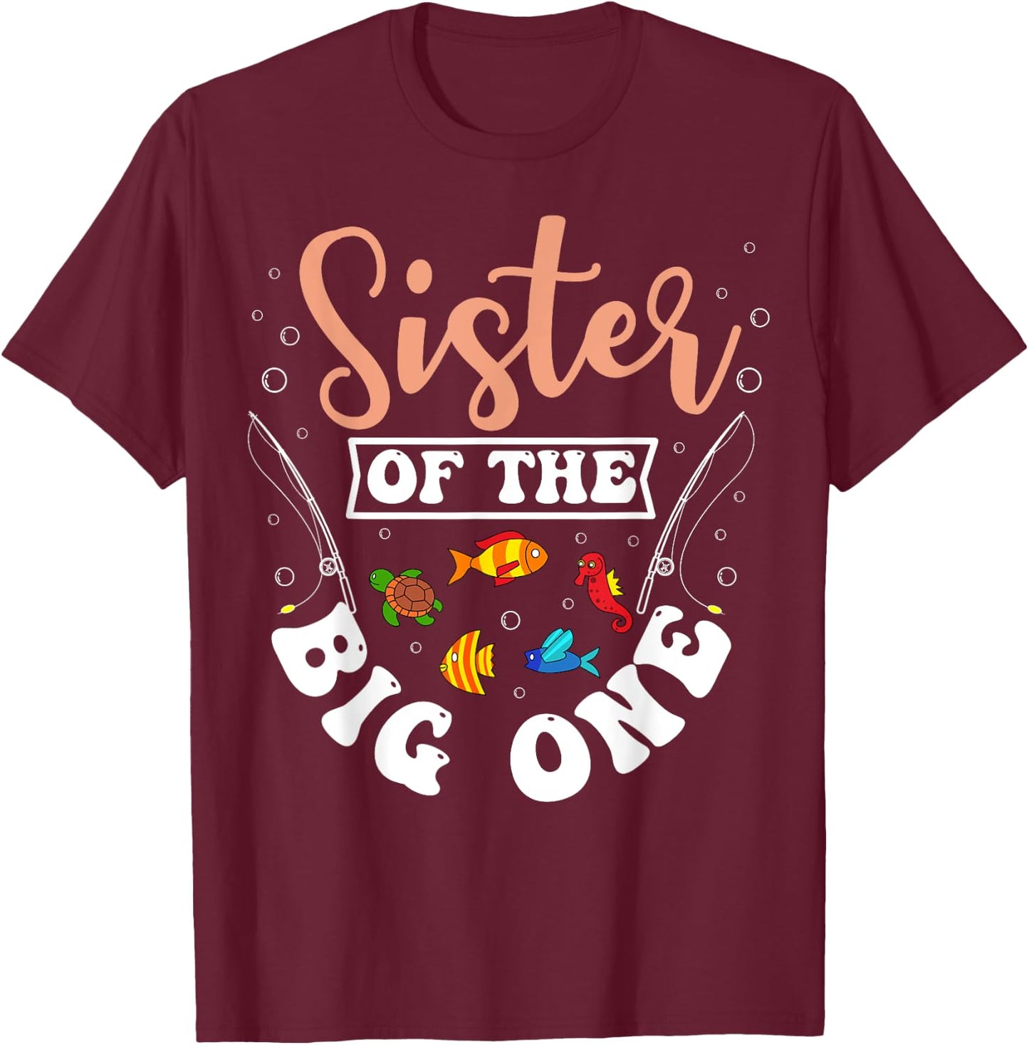 Sister Of The Big One Fishing Birthday Party Bday T-Shirt - T-Shirt | Maroon