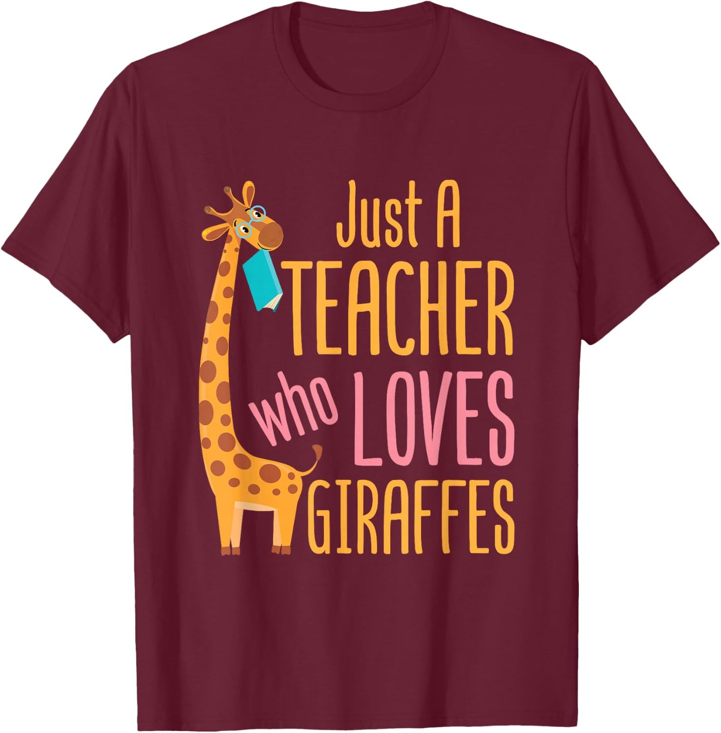 Just a Teacher Who Loves Giraffes Giraffe Lover Educator T-Shirt - T-Shirt | Maroon