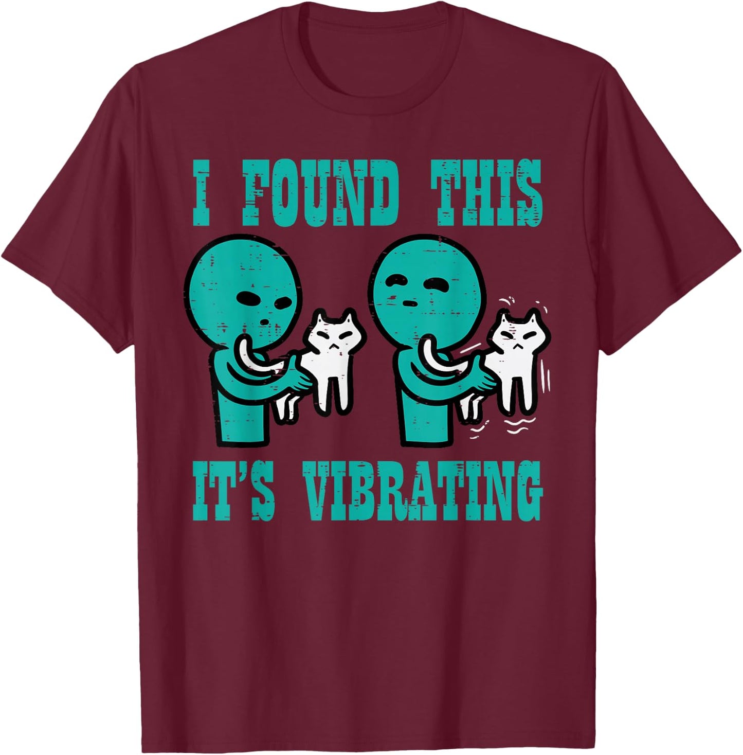 Found This Its Vibrating Alien Cat Funny UFO Men Women Kids T-Shirt - T-Shirt | Maroon