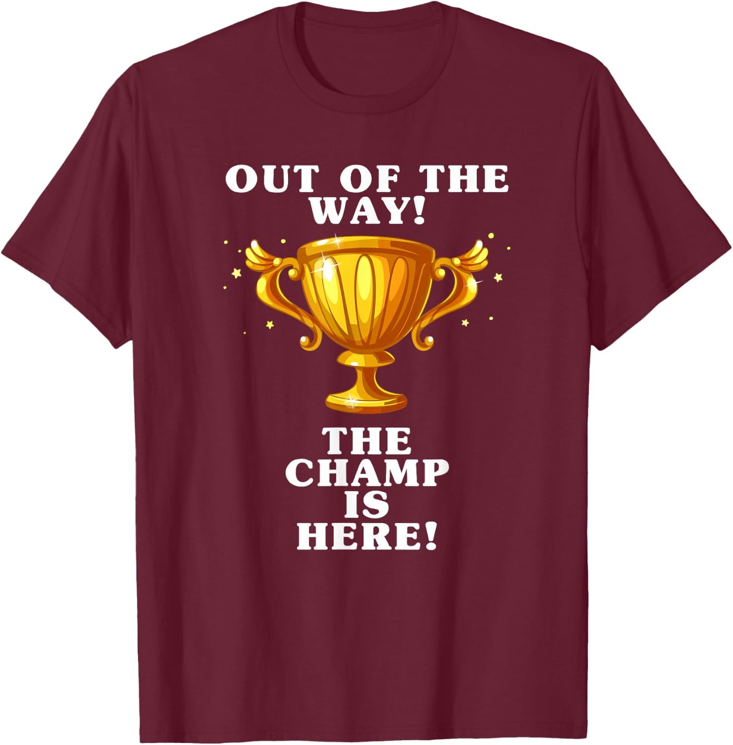 The champ is here, winner, 1st place, winner, tournament T-Shirt - T-Shirt | Maroon