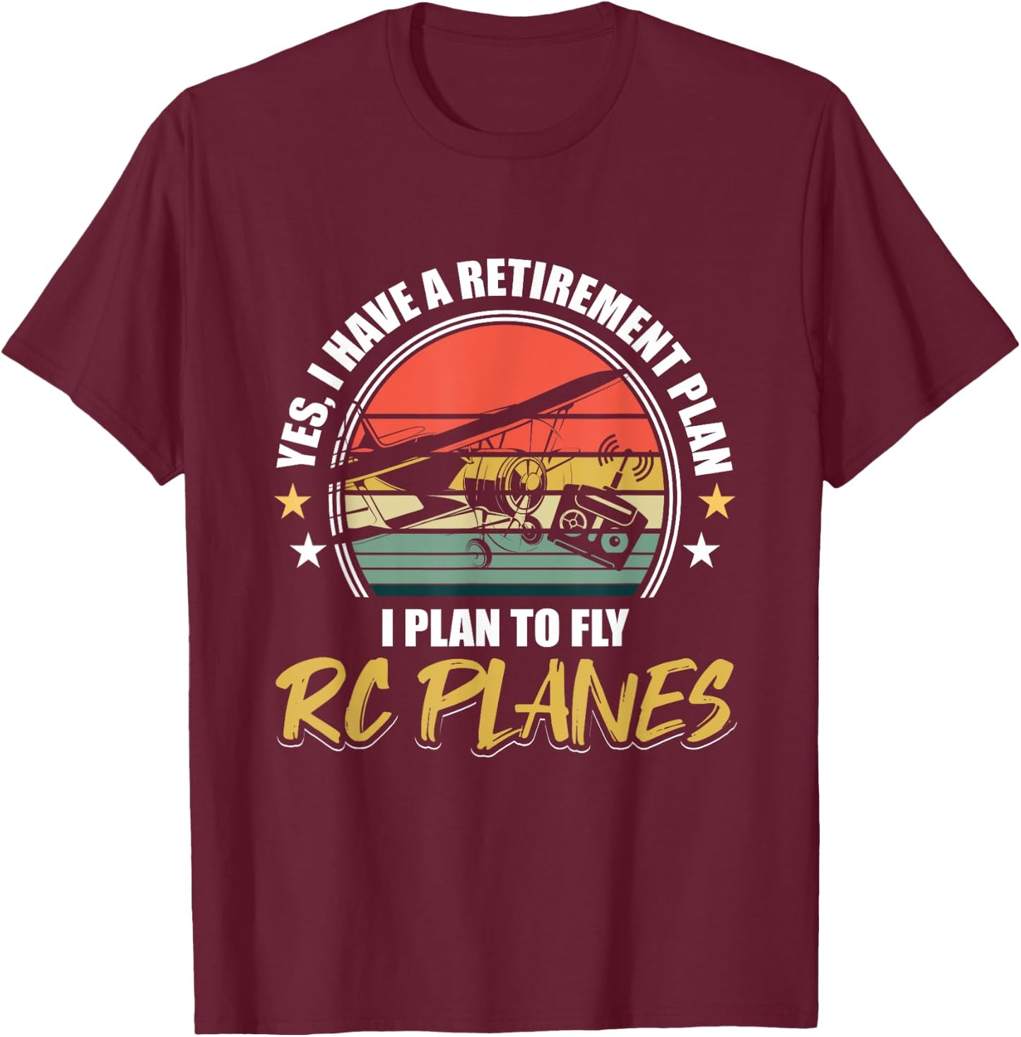 Retro Funny I Have A Retirement Plan I Plan To Fly RC Planes T-Shirt - T-Shirt | Maroon