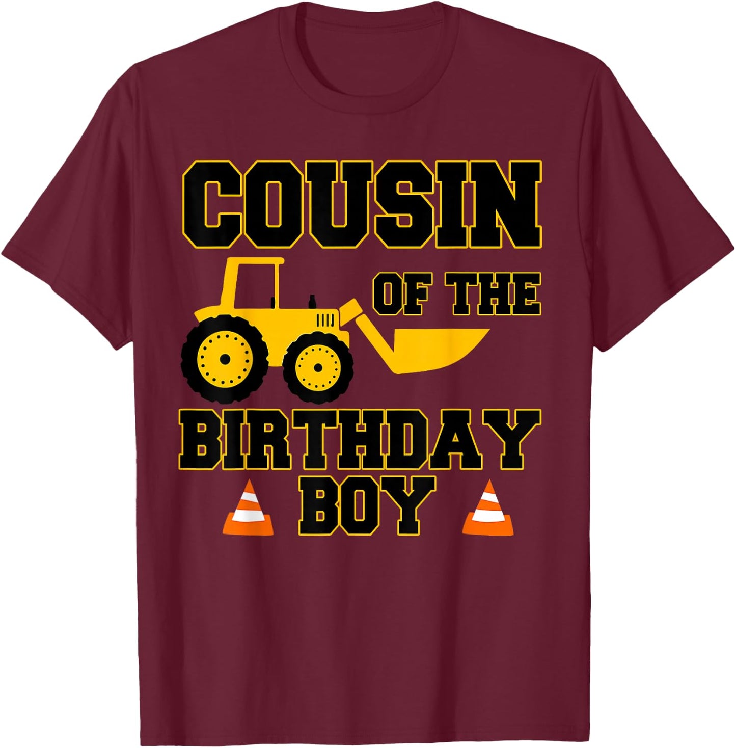 Cousin of the Birthday Boy Funny Construction Party Family T-Shirt - T-Shirt | Maroon