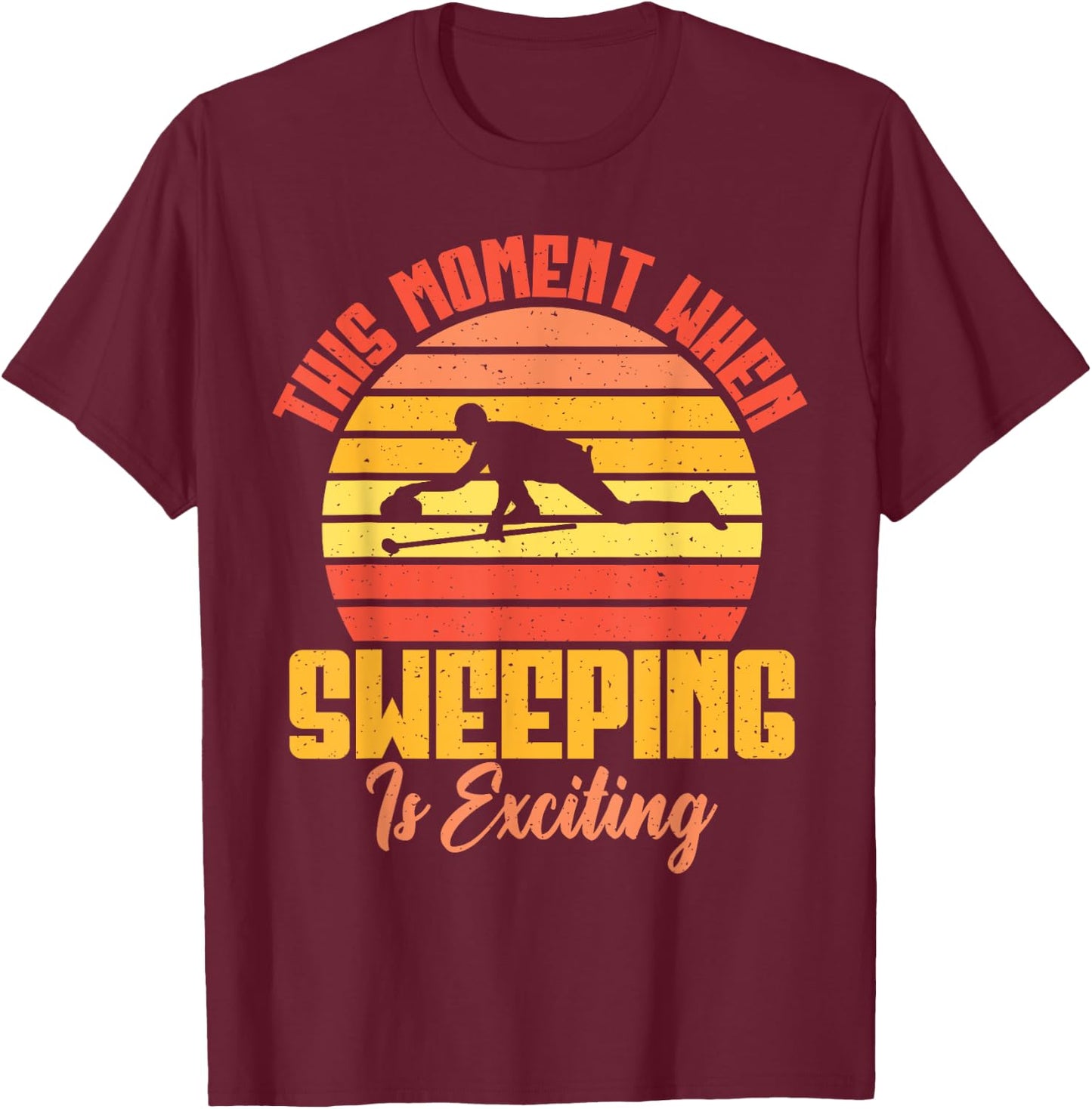 This Moment when Sweeping is exciting funny Curling T-Shirt - T-Shirt | Maroon