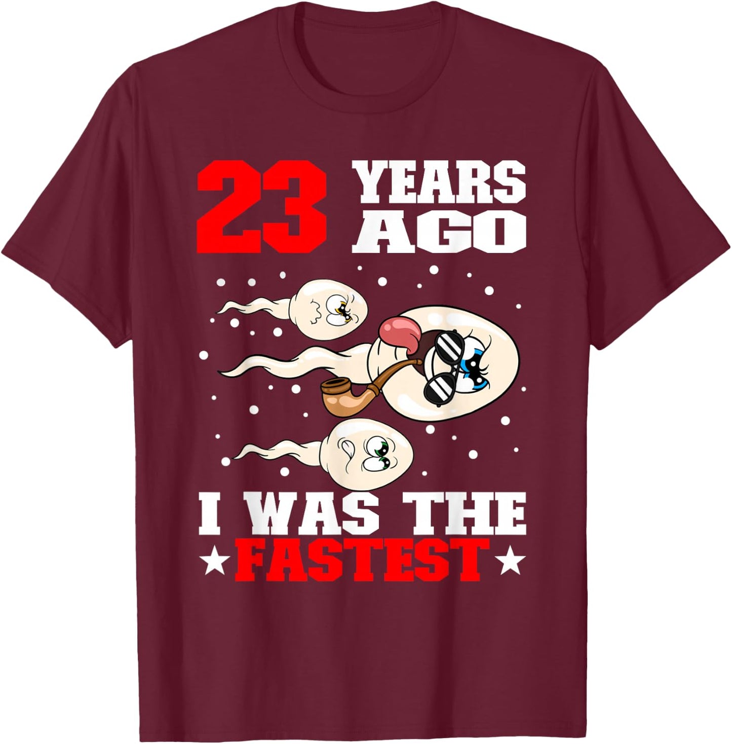 23 Years Ago I Was The Fastest Sperm 23rd Birthday T-Shirt - T-Shirt | Maroon