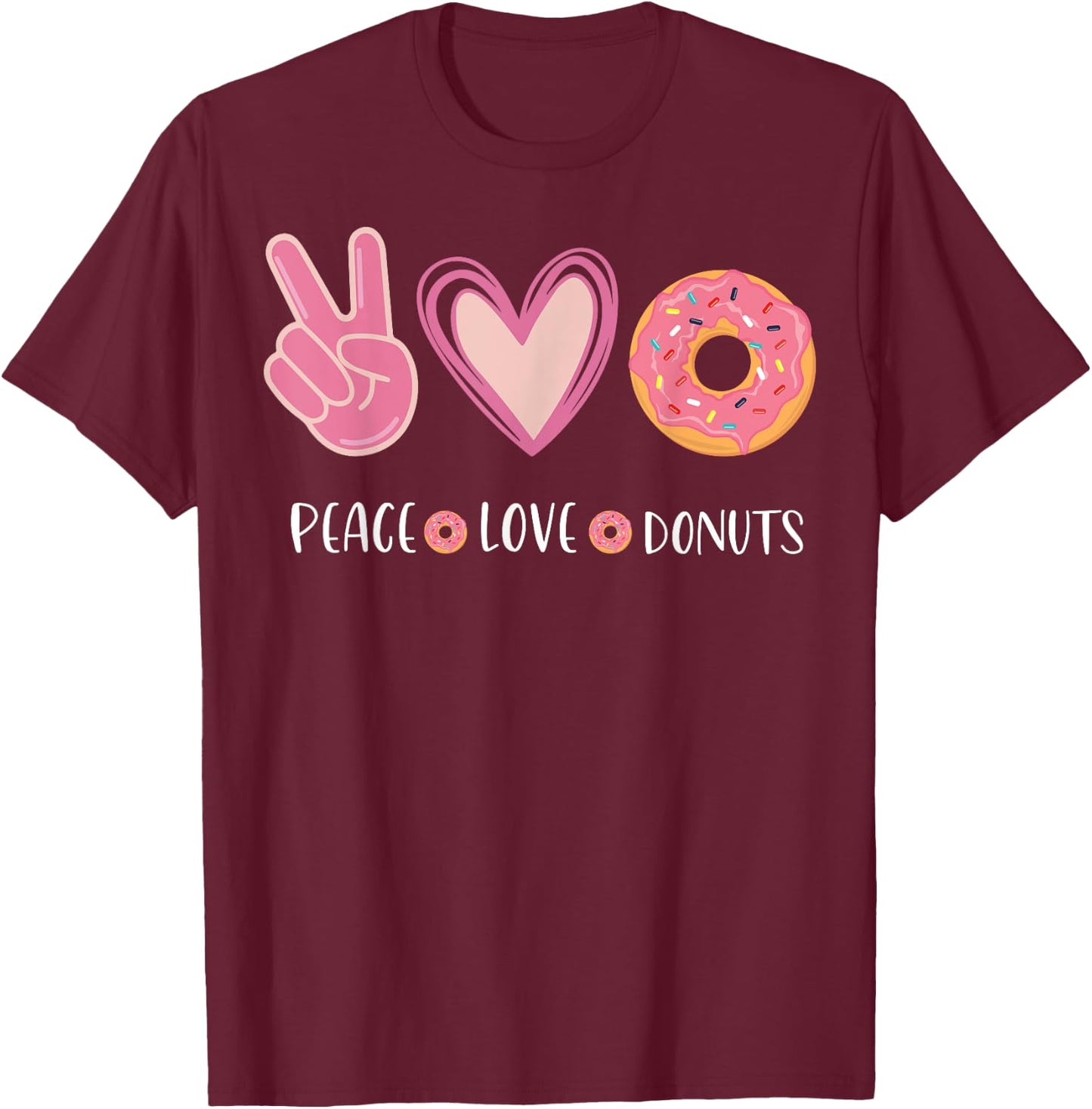 Peace Love Donuts Chocolate Food Lovers Doughnut Funny T-Shirt - T-Shirt | Maroon