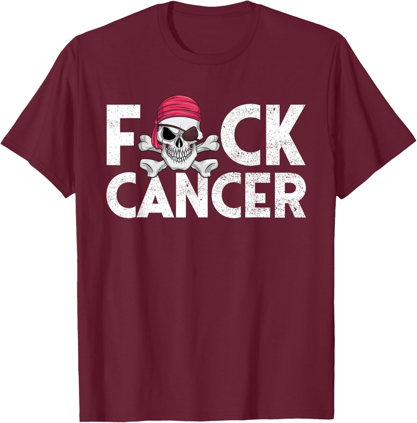 Fuck Cancer Pirate Cancer Survivor Gift Fuck Cancer T-Shirt - T-Shirt | Maroon