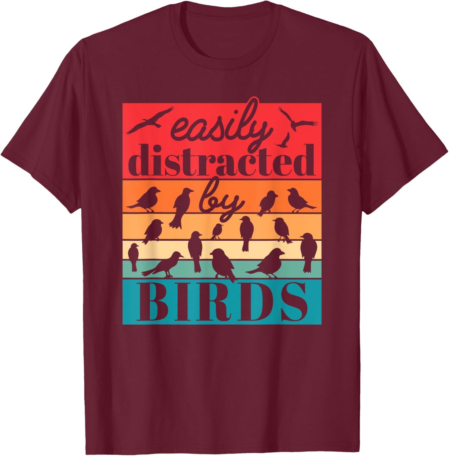 Easily Distracted By Birds Funny Bird Lover Retro T-Shirt - T-Shirt | Maroon