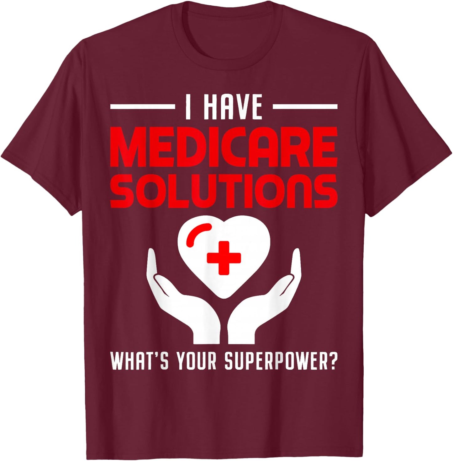 Funny Medical Insurance Agent Broker Medicare Solutions T-Shirt - T-Shirt | Maroon