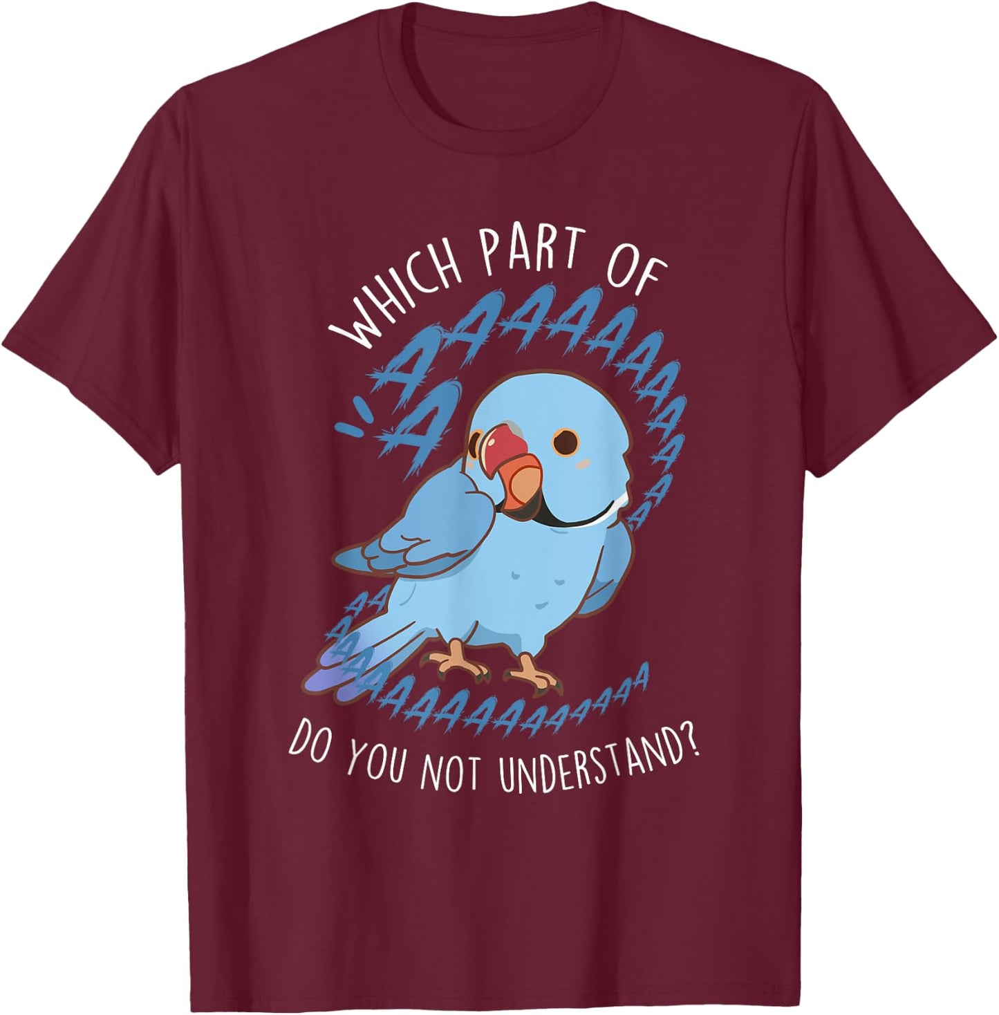 Blue Indian Ringneck Parrot Aaa, Funny Cute Pet Bird Mom Dad T-Shirt - T-Shirt | Maroon