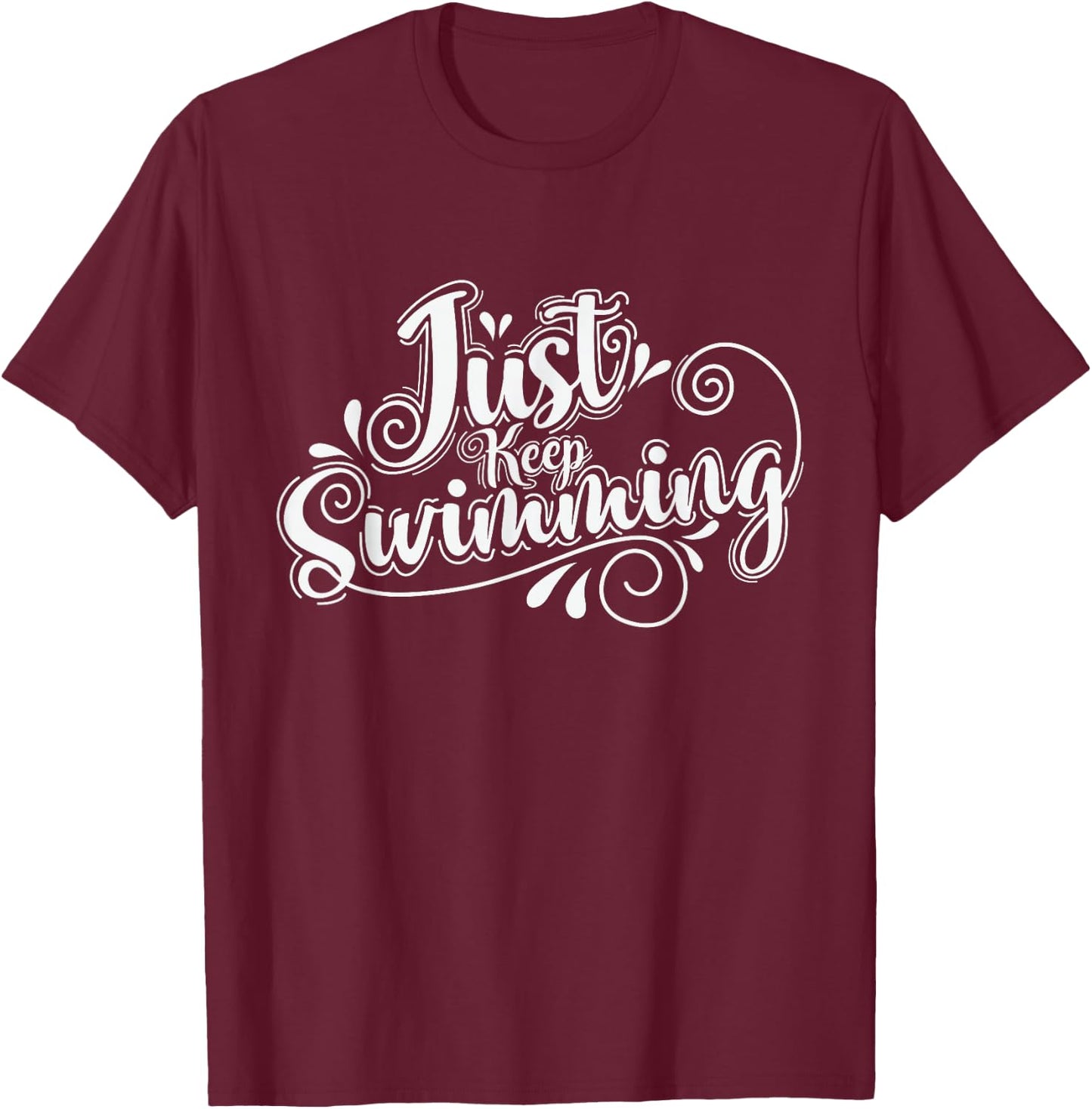 Just Keep Swimming T-Shirt - T-Shirt | Maroon