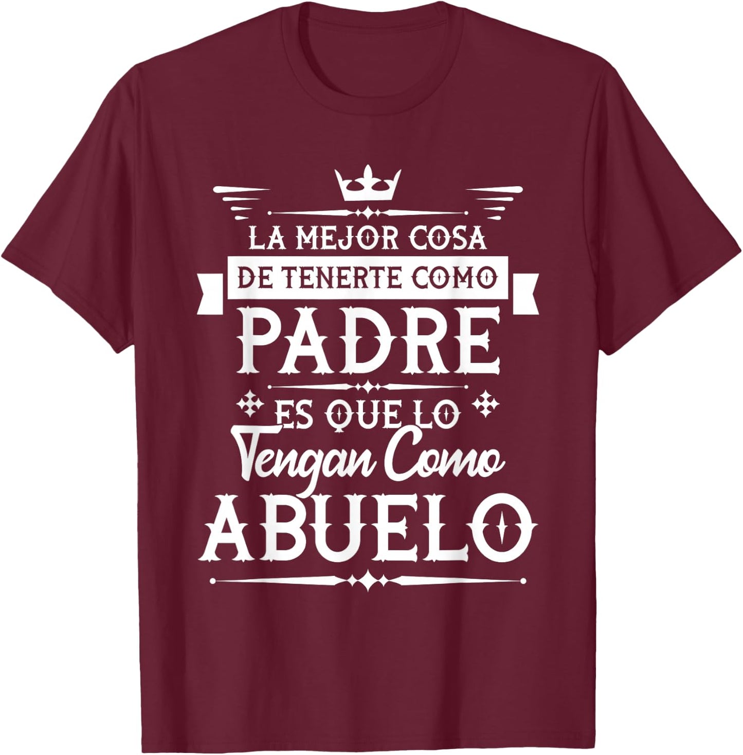 La Mejor Cosa De Tenerte Como Padre - Grandfather Grandpa T-Shirt - T-Shirt | Maroon