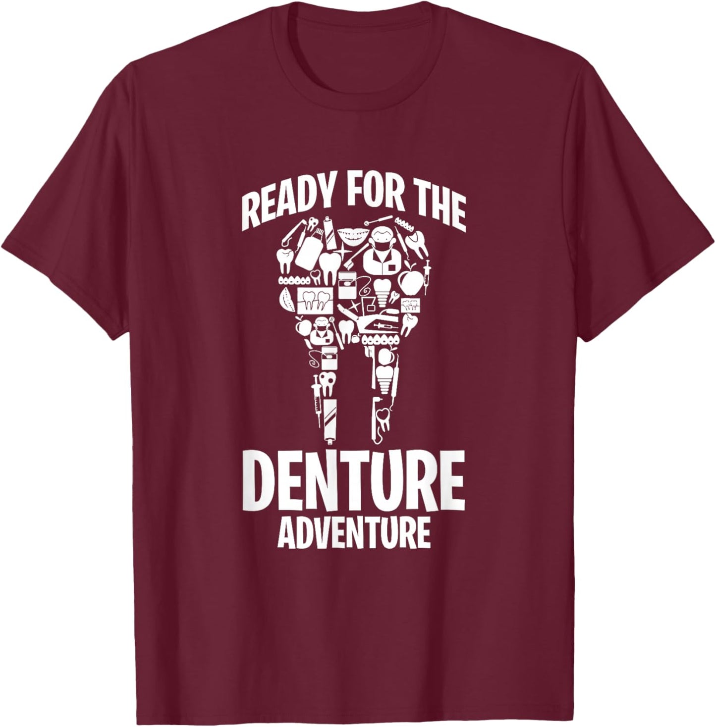 Dental Lab Tech Ready For The Denture Adventure T-Shirt - T-Shirt | Maroon