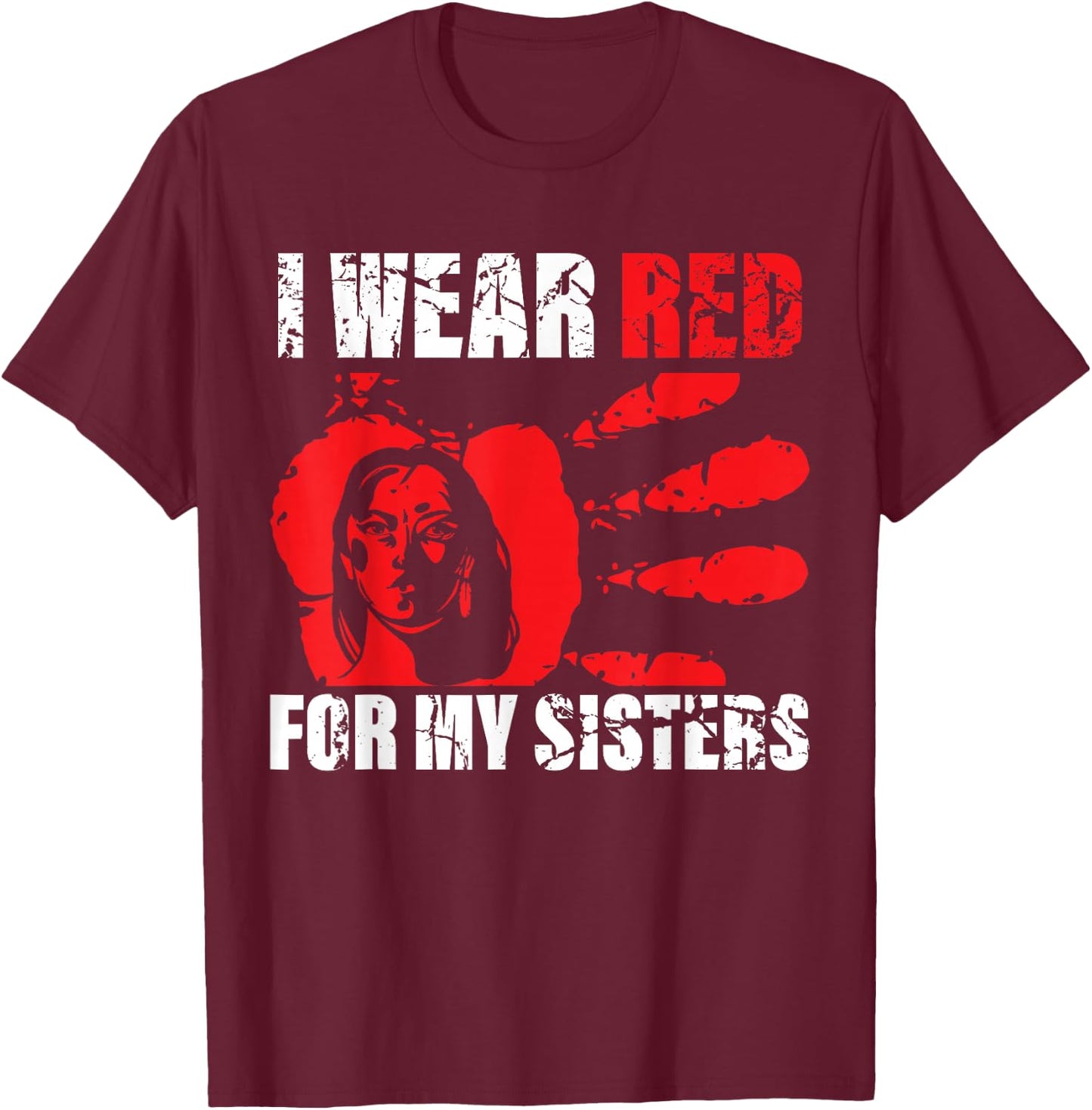 Native America MMIW Awareness - I Wear Red for My Sisters T-Shirt - T-Shirt | Maroon