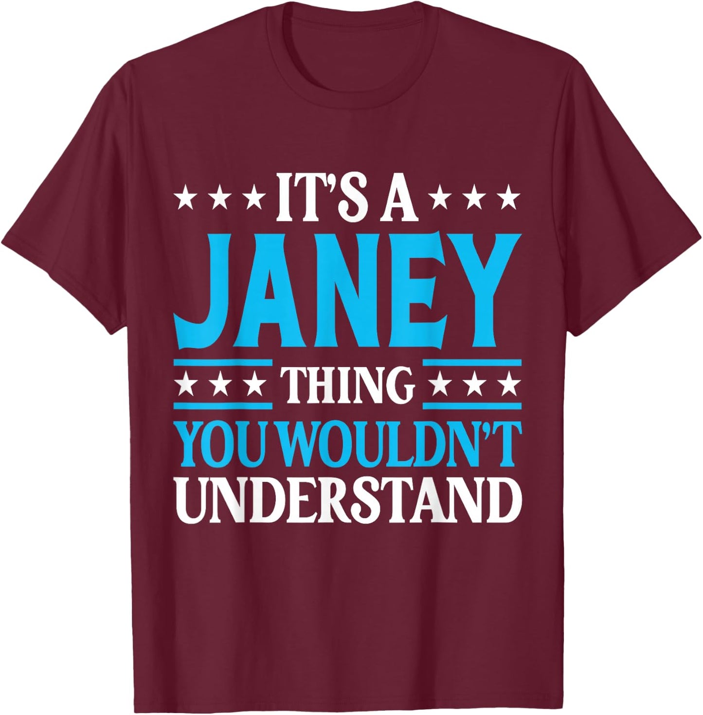 It's A Janey Thing Wouldn't Understand Girl Name Janey T-Shirt - T-Shirt | Maroon