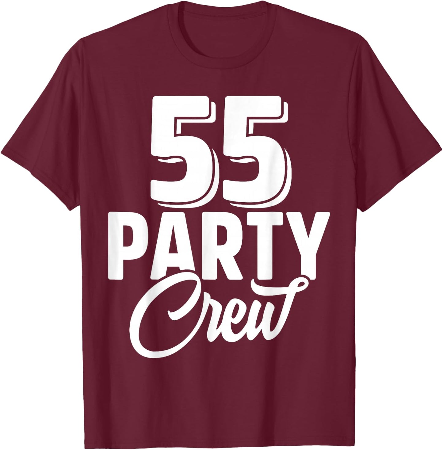 55 Party Crew Squad 55th Birthday 55 Year Old Birthday Group T-Shirt - T-Shirt | Maroon