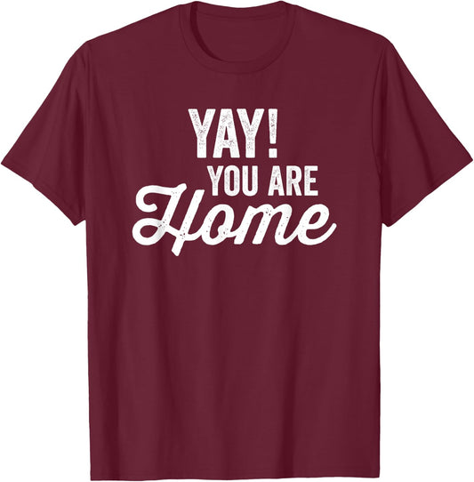 Yay! You are home Family Love Welcome T-Shirt - T-Shirt | Maroon
