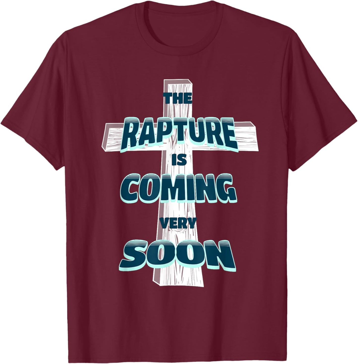 The Rapture is Coming Soon Jesus is Coming Back Prophecy T-Shirt - T-Shirt | Maroon
