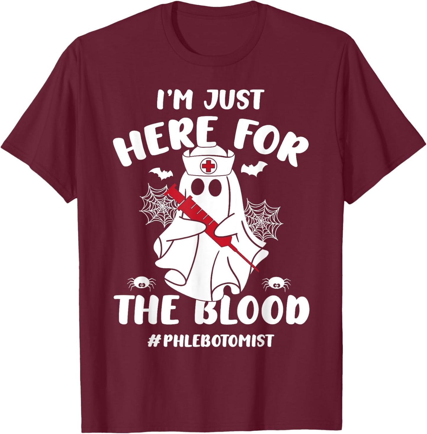 I'm Just Here For The Blood Funny Boo Halloween Phlebotomist T-Shirt - T-Shirt | Maroon